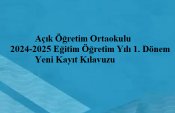 2024-2025 1. dönem  Açık öğretim ortaokulu yeni kayıt  kılavuzu