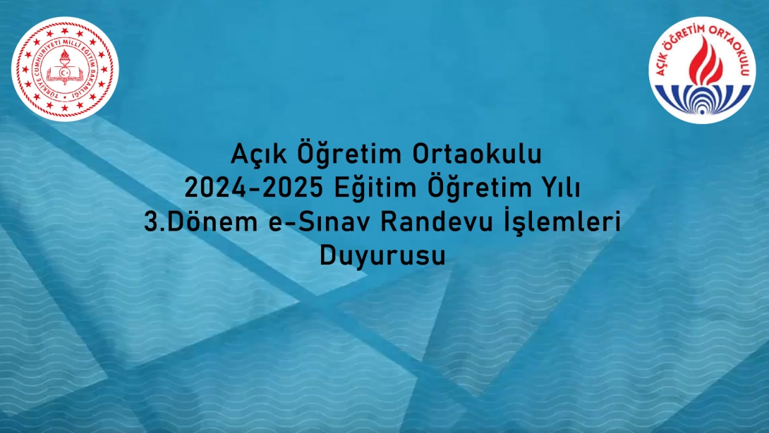 Açık Öğretim Ortaokulu 2024-2025 Eğitim Öğretim Yılı 3. Dönem e-Sınav Randevu İşlemleri 